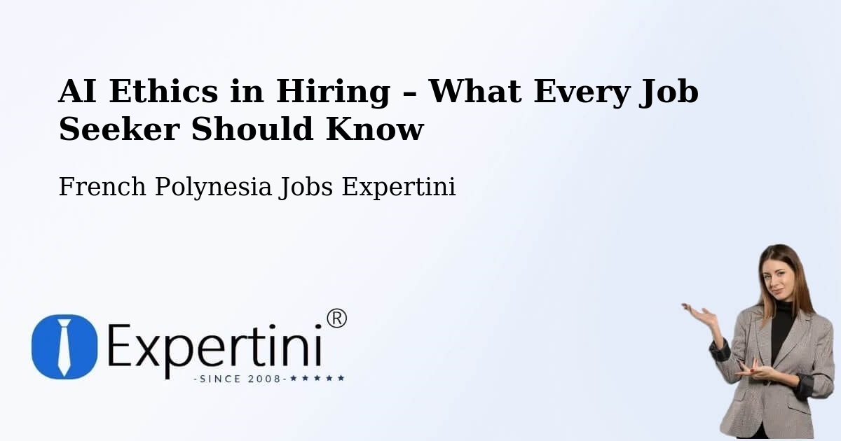 AI Ethics in Recruitment & Hiring – Hamuta - Hamuta, French Polynesia Jobs Expertini